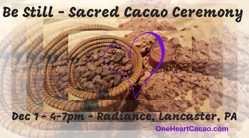 Be Still ~ Sacred Cacao Ceremony